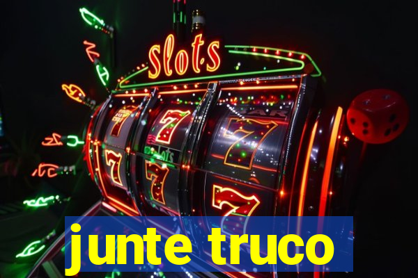 junte truco